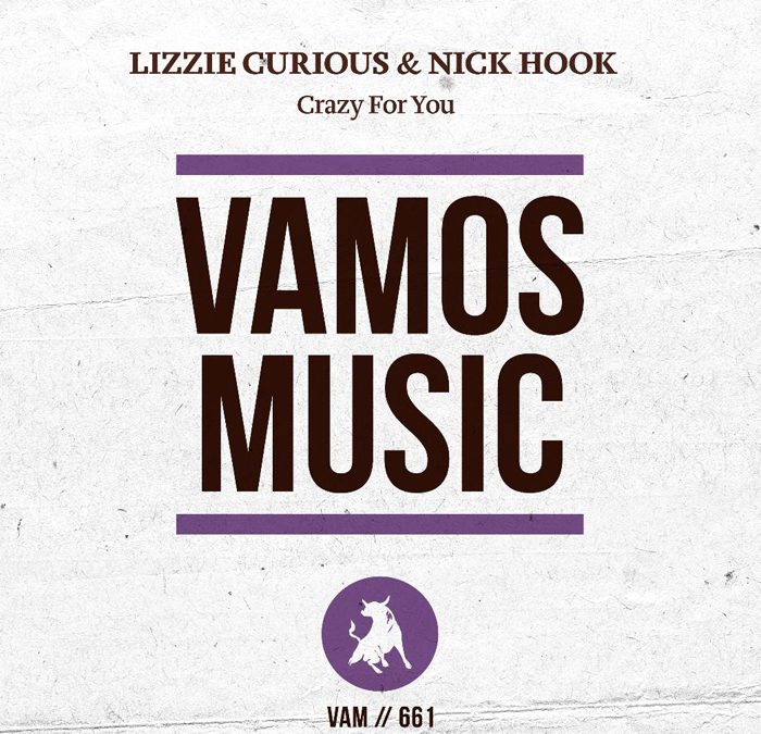 Crazy For You by LIZZIE CURIOUS & NICK HOOK on Vamos Music