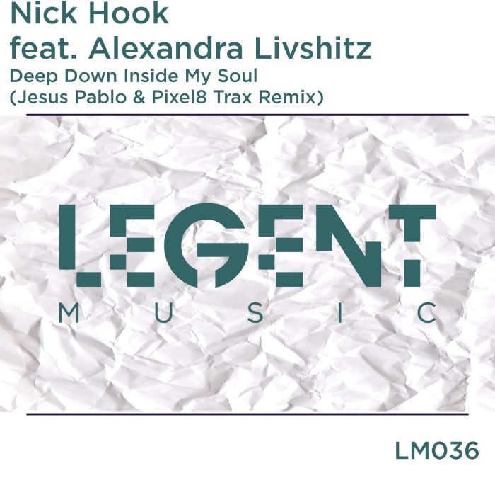 Artwork for - NICK HOOK feat. Alexandra Livshitz - ‘Deep Down Inside My Soul’ (Jesus Pablo & Pixel8 Trax Remix) - Legent Music